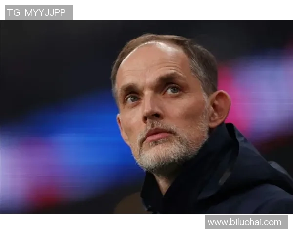 图赫尔：面临世界杯高温，有必要清晰球员人物并活跃候补轮换